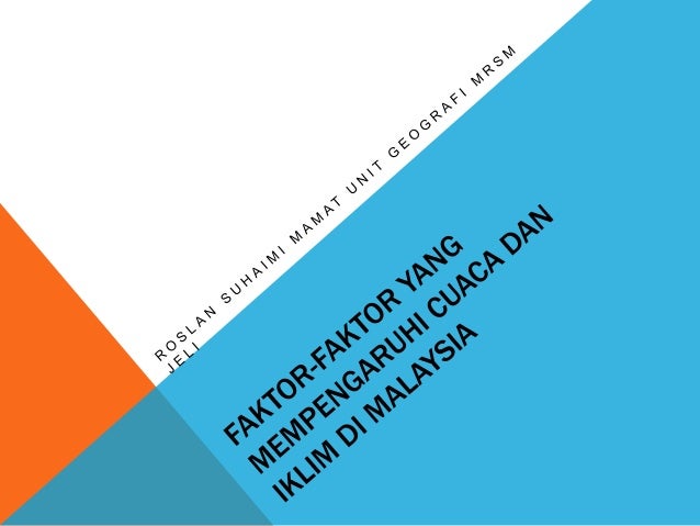 Faktor faktor yang mempengaruhi cuaca dan iklim di malaysia