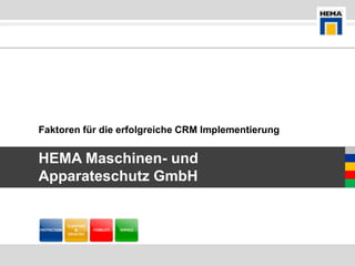 Faktoren für die erfolgreiche CRM Implementierung


HEMA Maschinen- und
Apparateschutz GmbH
 