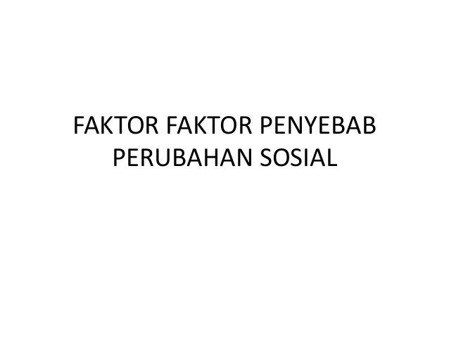 Penyebab perubahan sosial budaya karena perubahan lingkungan alam