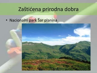 • Nacionalni park Šar planina
Zaštićena prirodna dobra
 
