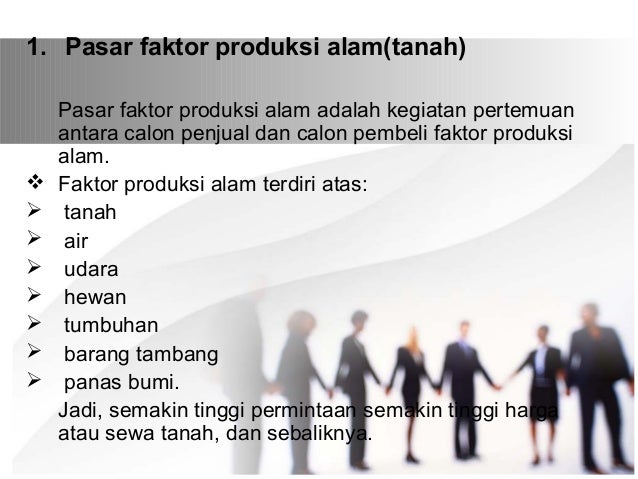 Sebutkan sumber daya yang termasuk ke dalam faktor produksi alam