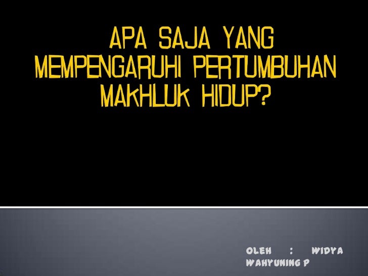 Faktor Yang Mempengaruhi Pertumbuhan Makhluk Hidup