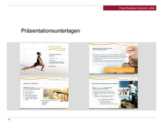 16 
Food Evolution Summit, USA 
Präsentationsunterlagen 
 