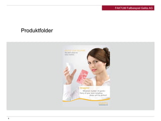 Produktfolder 
FAKTUM Fallbeispiel Gelita AG 
4 
 