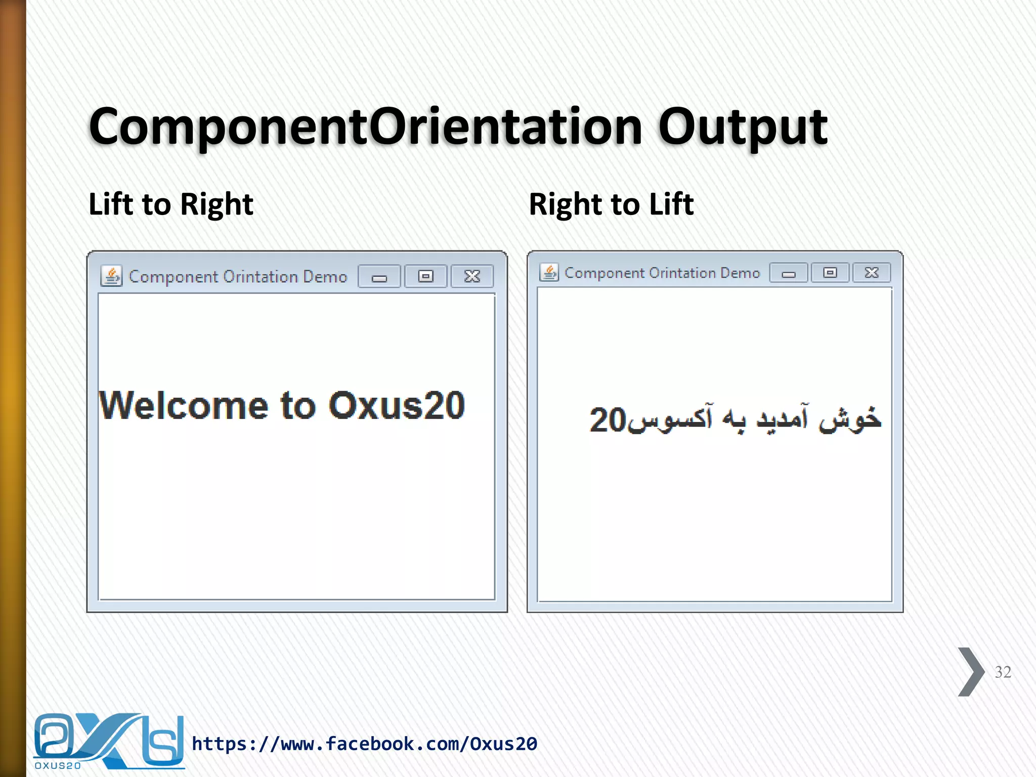 ComponentOrientation Output 
Lift to Right 
Right to Lift 
32 
https://www.facebook.com/Oxus20  