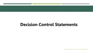 © OXFORD UNIVERSITY PRESS 2017. ALL RIGHTS RESERVED.
1
Decision Control Statements
 