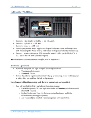 FAL2400mz Setup Guide P a g e | 12
© 2020 StoneFly, Inc. | All rights reserved.
Cabling the FAL2400mz
 Connect a video di...