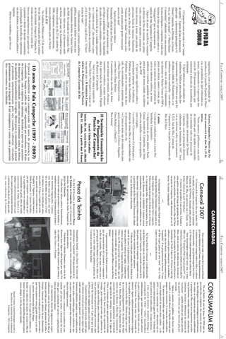 2                                                   FALA CAMPECHE - MARÇO/2007                                                                                                                               FALA CAMPECHE - MARÇO/2007                                                                               11
                                                                                                                                                 Painel da devastaçãoCAMPECHADAS
                                                   negociações, com a participação de            Tavares, Campeche e Morro das Pe-                                                                                                                           CONSUMATUM EST
                       O PIO DA                    membros do Conselho Popular da Planí-         dras) acontecerá nos dias 30 e 31 de
                                                                                                                                                                                                                                                                 Foi no limiar do ano da graça de 2010 que as
                       CORUJA
                                                   cie, o presidente do Ipuf referendou os
                                                   nomes, submetendo-os à aprovação das
                                                                                                 março.
                                                                                                    Neste número, publicamos uma série
                                                                                                                                                     Carnaval 2007                                         Para quem não sabe, o bloco de Carnaval Ônodi
                                                                                                                                                                                                       já é uma história com 10 anos. Suas performances
                                                                                                                                                                                                                                                             previsões dos ecologistas, dos amantes da nature-
                                                                                                                                                                                                                                                             za, dos biólogos e dos oceanólogos se confirmaram.
                                                                                                                                                 O Carnaval do Campeche deu um banho! Oh!              e músicas versam sempre sobre a vida e a cultura
                                                   cerca de 250 pessoas presentes, que           de matérias que vão ajudar a comunida-       No sábado, o Campeche estava pra lá de animado.          local manezinha – que já homenageou Seu Chico e
                                                                                                                                                                                                                                                             Até então, os empresários que foram modificando
                                                   reiteraram a decisão da Assembléia, por       de a entender todo esse processo de                                                                                                                         a paisagem da Ilha com seus imponentes arranha-
                                                                                                                                              A banda do Zé Pereira, formada pelos nativos do          a D. Nicota como personagens da cultura local.
                                                   aclamação.                                    participação: um resumo do Dossiê                                                                                                                           céus, belíssimos, coloridos, modernos... alcunhavam
                                                                                                                                              Ribeirão da Ilha, em parceria com o Ônodi, veio              Sem homenagem especial neste ano, o tema
                                                                                                                                                                                                                                                             cientistas, técnicos e defensores da natureza de
       O Campeche como um todo é um “estado           O Ipuf elaborou um calendário de           Campeche, com as principais diretrizes       fechar o festival de surf “18 Surfoco”.                  2007 era: “Ô istepô u Polo Lopes já passô???”, em
                                                                                                                                                                                                                                                             “ecochatos” – apelido adotado por alguns jornalis-
                                                   Audiências Públicas para escolha dos          elaboradas no Seminário de 1997. Você           O mestre do pandeiro é um artista. A banda e          referência a uma história colhida no Mercado Pú-
    de espírito”. Espírito de luta e democracia                                                                                                                                                                                                              tas quando se referiam aos que lutavam pela pre-
                                                                                                                                              uma galera saíram do largo da igrejinha às 18 ho-        blico, onde os nativos, décadas atrás, ficavam es-
    adjetivada – a democracia participativa. O     representantes dos 13 distritos em que foi    vai se informar sobre os movimentos                                                                                                                         servação.
                                                                                                                                              ras e foram pulando e dançando até o Bar do Chico        perando a passagem do ônibus que partia para o
    Dossiê Campeche, as Oficinas, os Encon-        dividida a cidade de Florianópolis, e as      S.O.S. Sul da Ilha, Conseg do                na praia do Campeche, onde dançaram até as 21            município de Paulo Lopes às 10 horas e isso sig-
                                                                                                                                                                                                                                                                 Agora o assunto era público, não havia como
    tros, os “dias de campo”, o “Plano Diretor     audiências foram realizadas - com altos e     Campeche e a luta pelo tombamento do                                                                                                                        esconder a verdade diante do líquido amargo que
                                                                                                                                              horas. Na maior empolgação!                              nificava a senha para começarem “os trabalhos”,
                                                   baixos -, mas aí estão os 13 representan-     Bar do Chico.                                                                                                                                               pingava das torneiras. O avanço da cunha salina.
    Comunitário” elaborado com uma assessoria                                                                                                                                                          ou seja, daí em diante, todos podiam tomar o seu
                                                                                                                                                                                                                                                                 Os poucos manezinhos que ainda resistiam ao
    técnica inteligente e competente, é toda uma   tes distritais no Núcleo Gestor do PDP e,                                                                           ***                             “traguinho”. E se perguntassem as horas: “U ons
                                                                                                                                                                                                                                                             avanço implacável de outras duas cunhas – a do
                                                   praza aos deuses, santos e orixás, que        E ainda:                                         No Domingo de Carnaval, o bloco Ônodi saiu do        de Pólo Lopes passa as deiz hora”. Ah! O Polo
    história de lutas que engrandece nativos e                                                                                                                                                                                                               IPTU e a da construção civil – discutiam nas es-
                                                                                                                                              largo da Igrejinha São Sebastião e seguiu pela ave-      Lopes é terceiro polo da terra!
    “estrangeiros” que se incorporaram ao          todos se unam no mesmo propósito de          • a luta por condições para o curso Pré-                                                                                                                     quinas a destruição da Lagoa do Peri: “Os homi diz
                                                                                                                                              nida Campeche, até o condomínio Novo Campeche.
    espírito de luta, logomarca do Campeche.       servir ao interesse coletivo, ao meio        Vestibular Comunitário;                                                                                                         ***
                                                                                                                                                                                                                                                             qui é uma tar de cunha salina... tá aqui no jorná...”.
                                                                                                                                              Voltou ao largo da igreja e lá ficou até as 10 da noi-
       Depois de anos de sacrifícios, renúncia     ambiente e à melhor qualidade de vida        • o depoimento do artista plástico Paulo                                                                                                                         Uma jovem doutora, dinâmica bióloga e
                                                                                                                                              te. Uma grande folia. Muita fantasia bonita. Até o           Na Terça-Feira de Carnaval, o tradicional blo-
                                                   para a gente de nossa cidade, na elabora-    Gaiad, morador do Campeche, que falou                                                                                                                        oceanógrafa da UFSC, “velha” batalhadora
    às delícias de fins de semana, em pleno                                                                                                   papa se abraçou com a diabinha! A música estava          co do Deca Rafael saiu às 15h do Bar do Luizinho,
                                                                                                                                                                                                                                                             ambientalista, que tanto clamara e tanto adverti-
    verão, encontros durante a semana em           ção do PDP.                                  sobre seu trabalho e suas preocupações        animadíssima, tinha até mesmo modinhas dos ve-           na avenida Campeche, arrastando centenas de fo-
                                                                                                                                                                                                                                                             ra para a tragédia anunciada, fazendo coro com o
    locais diversos, à noite, com perdas de           O que é mais significativo sobre a        com a região;                                 lhos carnavais. O povo se soltou! O bloco contou com     liões pelas ruas do Campeche, resgatando carna-
                                                                                                                                                                                                                                                             Projeto Larus, fora mais uma voz “clamando no
                                                                                                                                              a participação do Rei Momo e Princesas da cidade.        valescos no caminho por onde passava.
    preciosas horas de repouso, finalmente         participação popular: as Audiências          • a crônica Consumatum Est alerta para o                                                                                                                     deserto”. Agora, explicava pacientemente a origem
                                                                                                                                              Ao som da Bandinha do Marinho.                               O bloco foi criado pelo saudoso Deca Rafael, há
    uma luz no fim de túnel. As regras do          Públicas, por meio das Assembléias           destino da nossa Ilha se as autoridades não                                                            mais de 25 anos. Os participantes e simpatizantes
                                                                                                                                                                                                                                                             da tragédia à jornalista nervosa (porque também
    “Estatuto da Cidade” finalmente estão          Populares, serão as instâncias de deci-      se preocuparem com ela.                                                                                                                                      morava no Sul da Ilha): “Minha amiga, não se agri-
                                                                                                                                                                                                       são pescadores e nativos da região, e também mo-
                                                   são. As reivindicações e propostas para      • o Carnaval deste ano foi muito bom para                                                                                                                    de a natureza impunemente. Os aterros da Baía
    sendo acatadas pelo poder municipal                                                                                                                                                                radores do Campeche. A esposa do fundador, Dona
                                                                                                                                                                                                                                                             Sul, a Beira-Mar Norte, a Via Expressa Sul, cujo
    através do Ipuf.                               o Plano Diretor Participativo toma           quem acompanhou os blocos Alagados,                                                                    Chica, aos 94 anos participa dos desfiles, que são
                                                                                                                                                                                                                                                             mérito não se discute, a Beira-Mar Continental, o
       Agora está em nossas mãos a                 como base o Plano Diretor                    Deca Rafael e o Ônodi!!!!                                                                              sempre animados por um trio elétrico, em que as
                                                                                                                                                                                                                                                             aumento da densidade populacional, a destruição
                                                                                                                                                                                                       músicas são executadas pelo filhos e netos do Deca
    formatação oficial de um Plano Diretor         Comunitário,mas deverão ser feitas           Boa leitura!                                                                                                                                                 da vegetação de restinga, o aterro da Lagoa da
                                                                                                                                                                                                       Rafael.
    Paticipativo (PDP), preservacionista e que     novas leituras em reuniões, oficinas e                                                                                                                  A apresentação do Deca Rafael acontece sem-
                                                                                                                                                                                                                                                             Chica, o consumo da pouca água potável extraída
    privilegie a qualidade de vida. Vai depender   seminários temáticos, sempre submeti-                                                                                                               pre às terças-feiras de Carnaval e o esquenta é
                                                                                                                                                                                                                                                             da Lagoa do Peri, bem acima da capacidade de
    da união de todas as entidades comunitárias    das à aprovação da Assembléia Popular         II Seminário Comunitário                                                                              no Bar do Luizinho. Todos os anos, conta com a
                                                                                                                                                                                                                                                             recarga, pela empresa privada que substituiu a
    e da consciência de que o cidadão represen-    da Planície do Campeche.                          de Planejamento da                                                                                participação do Rei Momo e Sua Corte. Aliás, nes-
                                                                                                                                                                                                                                                             Casan, tudo contribuiu para o silencioso avanço do
                                                                                                                                                                                                                                                             mar, por baixo das poucas dunas que restaram, após
    ta o “controle social”, não obstante o peso       Você vai saber mais a respeito do            Planície do Campeche!                                                                               te ano a corte tinha como primeira-princesa do
                                                                                                                                                                                                                                                             o boom da construção civil. É por isso que a água
                                                                                                                                                                                                       Carnaval a neta do Deca Rafael.
    dos cifrões de empresários da construção       Plano Diretor Participativo e marcar na               Local: Clube Catalina                                                                                                                               da Peri está tão salgada quanto a da Conceição...”.
    civil e do turismo, cuja divisa é: “O lucro    sua agenda que o II Seminário Comu-          Início dia 30, sexta-feira, às 18h30                                                                                                                             Os poucos habitantes que restaram, aqueles que
    acima de tudo”.                                nitário de Planejamento da Planície          Dia 31, sábado, a partir das 9 horas
                                                                                                                                                                                                                                                             não tinham recursos para mudar pra algum lugar
       Emblematicamente, a primeira audiência      do Campeche (Fazenda do Rio                                                                     Pesca da Tainha                                     Alexandrino Daniel, o Seu Chico). Às vezes não
                                                                                                                                                                                                                                                             onde ainda existia água potável, conviviam com a
                                                                                                                                                                                                                                                             fedentina asfixiante, porque a água vendida a peso
    pública, destinada a definir os nomes dos                                                                                                    No dia 3 de fevereiro, o documentário Pesca           entendemos o “manezêis”. Acho que precisa de le-      de ouro pelos caminhões-pipa era suficiente ape-
    representantes distritais no Núcleo Gestor                                                                                                da Tainha no Campeche, com 52 minutos de                 genda nos momentos mais entusiasmados dos             nas para a ingestão, preparo dos alimentos e uma
    do PDP, foi realizada no Campeche. Não                                                                                                    duração, foi apresentado no Salão Paroquial da           nossos pescadores.                                    discreta higiene pessoal...
    obstante, mais uma vez, já havíamos saído                                                                                                 Igreja São Sebastião                                        Parabéns ao Ademir Damasco, que veio lá de             No continente, a situação era também de cala-
    na frente, posto que, na Assembléia Comu-                                                                                                    O salão lotou, faltou cadeira! Animadíssimos,         Ratones fazer alguns vídeos legais por aqui. Foi      midade, por outras razões: a destruição da mata
                                                                                                                                              estavam lá todos os pescadores e suas famílias, e        ele também, com seu filho Gustavo, que editou o       ciliar para a produção de carvão e a poluição pela
    nitária realizada no dia 23 de outubro de
                                                                                                                                              também os neonativos. O documentário é ótimo e           vídeo Seu Chico e o Presente.                         falta de saneamento básico.
    2006, elegêramos, democraticamente,                                                                                                       tem histórias engraçadas. Começa                                                                                   Os empresários, donos dos gigantescos empre-
    nossos representantes junto ao Núcleo                                                                                                     com lindas cenas da pesca nos anos                                                                             endimentos, tanto no Sul como no Norte da Ilha, já
    Gestor do PDP.                                                                                                                            30 e foi dividido em 4 partes: O Pedi-                                                                         haviam partido para Miami, paraísos do Caribe e
       Na Audiência Pública em 23 de novem-                                                                                                   do (missa e reza no rancho para uma                                                                            Europa. Gozavam as delícias do seu dinheirinho,
    bro de 2006, convocada pelo Ipuf e realiza-                                                                                               boa safra); A Espera (vigília de cardu-                                                                        prudentemente enviado para a Suíça, antevendo o
                                                                                                                                              mes, quando são entrevistados os srs.                                                                          que iria acontecer nessa grande cloaca a céu aber-
    da na Sociedade Amigos do Campeche, a
    tensão estava nos nervos e mente dos              10 anos de Fala Campeche (1997 - 2007)                                                  Trogildo T. Vigânico, Getúlio Inácio e                                                                         to, outrora denominada Ilha da Magia.
                                                                                                                                              Helio Faustino); A Captura (localiza-                                                                              Consumatum est. Era o que dizia a tabuleta, co-
    bravos campechanos(as), que queriam ver         O jornal comunitário está comemorando 10 anos de presença na                              ção dos cardumes, estratégia de pes-                                                                           locada na cabeceira da ponte de acesso à Ilha de
    respeitado o direito de decisão comunitária:    comunidade. Surgiu em julho de 1997, organizado por moradores da Praia                    ca, a partilha entre os camaradas e a                                                                          Santa Catarina, por um andarilho que partira para
    a homologação da escolha dos representan-       do Campeche, com o objetivo de informar, defender e intervir em assuntos                  comunidade em geral, além da venda                                                                             outras plagas, à cata do precioso líquido...
                                                    de interesse da comunidade, assim como atuar e estimular ações na defesa                  (entrevistas de Fábio Daniel e sr.
    tes dos distritos, em Assembléia pública e
                                                    da qualidade socioambiental da região. Aberto para a comunidade, o jornal                 Adílio); Confraternização (comer o cal-
    legítima.                                                                                                                                                                                                                                                         Daniel Valois (valois@intergate.com.br) é
                                                    é produzido voluntariamente pelo seu conselho editorial, veiculado                        do e a pesca juntos contando histórias                                                                                   Secretário do Instituto Sócio-Ambiental
        Abertos os trabalhos, após breves           gratuitamente com a tiragem de 8 mil exemplares e conta com o patrocínio                  e estórias da vida local e dos pescado-                                                                                              Campeche – ISA-Campeche
                                                    dos comerciantes da localidade.                                                           res, com entrevista de Francisco
 