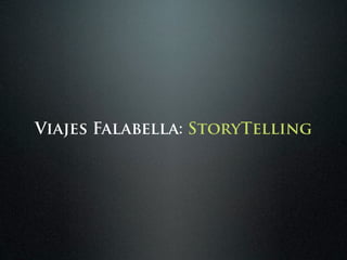 Viajes Falabella: StoryTelling
 