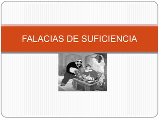 FALACIAS DE SUFICIENCIA
 