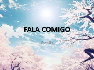 FALA COMIGO
Eyshila
 