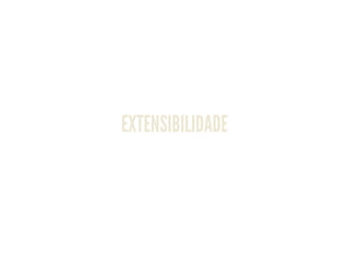 EXTENSIBILIDADE
 