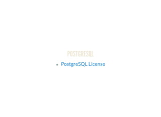 POSTGRESQL
PostgreSQL License
 