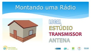 Montando uma Rádio
 
