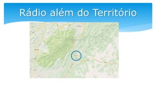 Rádio além do Território
 