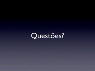 Questões?
 