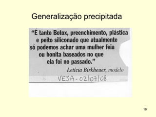 Generalização precipitada
a

19

 