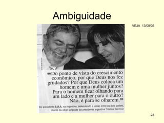 Ambiguidade
VEJA 13/08/08

23

 