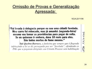 Omissão de Provas e Generalização
Apressada:
VEJA,22/11/06

24

 