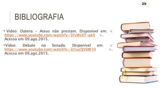 BIBLIOGRAFIA
 Vídeo: Datena - Ateus não prestam. Disponível em: <
https://www.youtube.com/watch?v=5FvWc6T-qk0 >.
Acesso em 09.ago.2015.
Vídeo: Debate no Senado. Disponível em: <
https://www.youtube.com/watch?v=3t1ucQV6W10 >.
Acesso em 09.ago.2015.
29
 