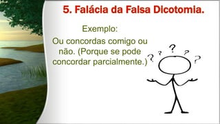 Exemplo:
Ou concordas comigo ou
não. (Porque se pode
concordar parcialmente.)
 