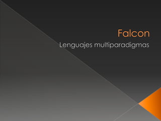 Falcon Lenguajes multiparadigmas 