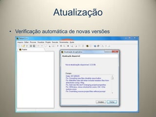 Atualização
• Verificação automática de novas versões
 
