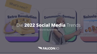 Die 2022 Social Media Trends


#FalconEd #growwithsocial
 