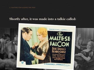 2. HAVING FUN ALONG THE WAY




Shortly after, it was made into a talkie called:
 