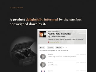 4. CONCLUSION




A product delightfully informed by the past but
not weighed down by it.
 