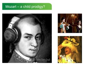 Mozart – a child prodigy?
 