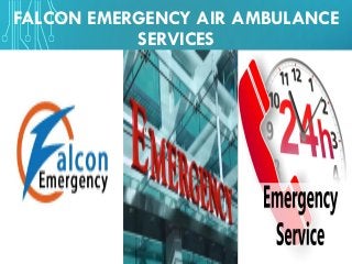 FALCON EMERGENCY AIR AMBULANCE
SERVICES
 