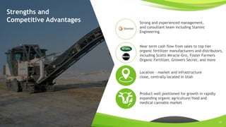 www.sertechexchange.com
Strengths and
Competitive Advantages Strong and experienced management,
and consultant team including Stantec
Engineering.
Near term cash flow from sales to top tier
organic fertilizer manufacturers and distributors,
including Scotts Miracle-Gro, Foster Farmers
Organic Fertilizer, Growers Secret, and more
Location – market and infrastructure
close, centrally located in Utah
Product well positioned for growth in rapidly
expanding organic agriculture/food and
medical cannabis market
14
 