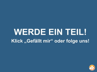 WERDE EIN TEIL!
Klick „Gefällt mir“ oder folge uns!
 