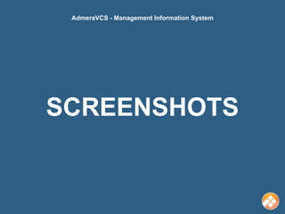 AdmeraVCS - Management Information System




SCREENSHOTS
 