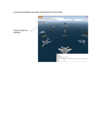 5.DESPUES COLOCAMOS UNA FRASE QUE REPRESENTE ESTA PAGINA
FRASE ALUSIBA A LA
EMPRESA
 