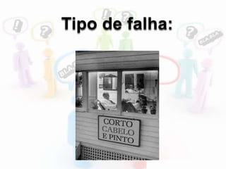 Tipo de falha:
 