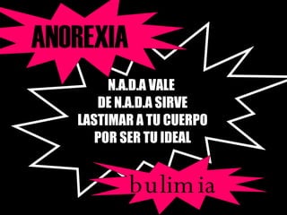 N.A.D.A VALE DE N.A.D.A SIRVE LASTIMAR A TU CUERPO POR SER TU IDEAL ANOREXIA bulimia