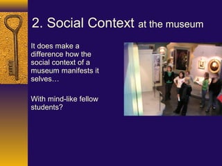 Museum Experience as defined by John Falk & Lynn Dierking 2013 | PPT