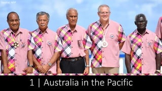 1 | Australia in the Pacific
Source: AFP
 
