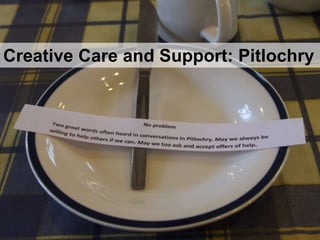 Creative Care and Support: Pitlochry
 