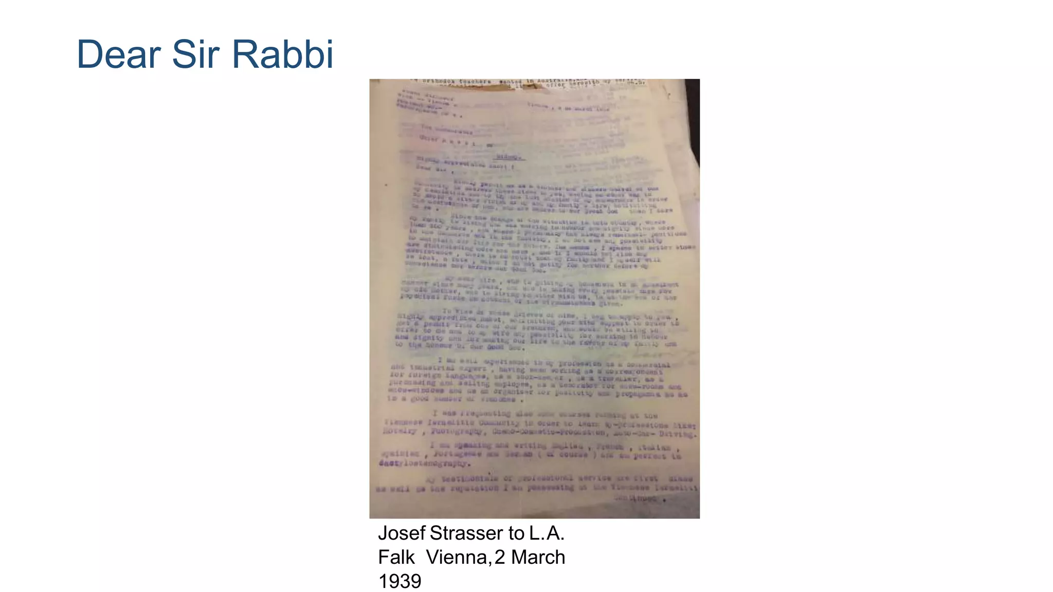 Dear Sir Rabbi
Josef Strasser to L.A.
Falk Vienna,2 March
1939
 