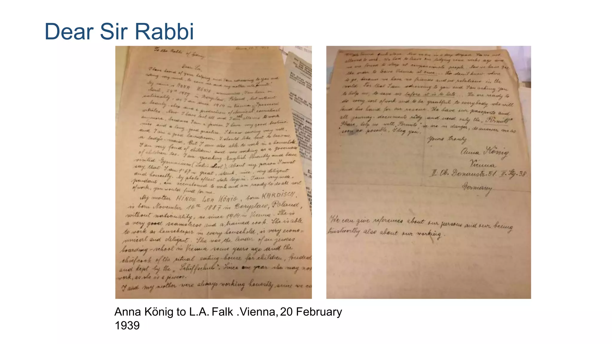 Dear Sir Rabbi
Anna König to L.A. Falk .Vienna,20 February
1939
 
