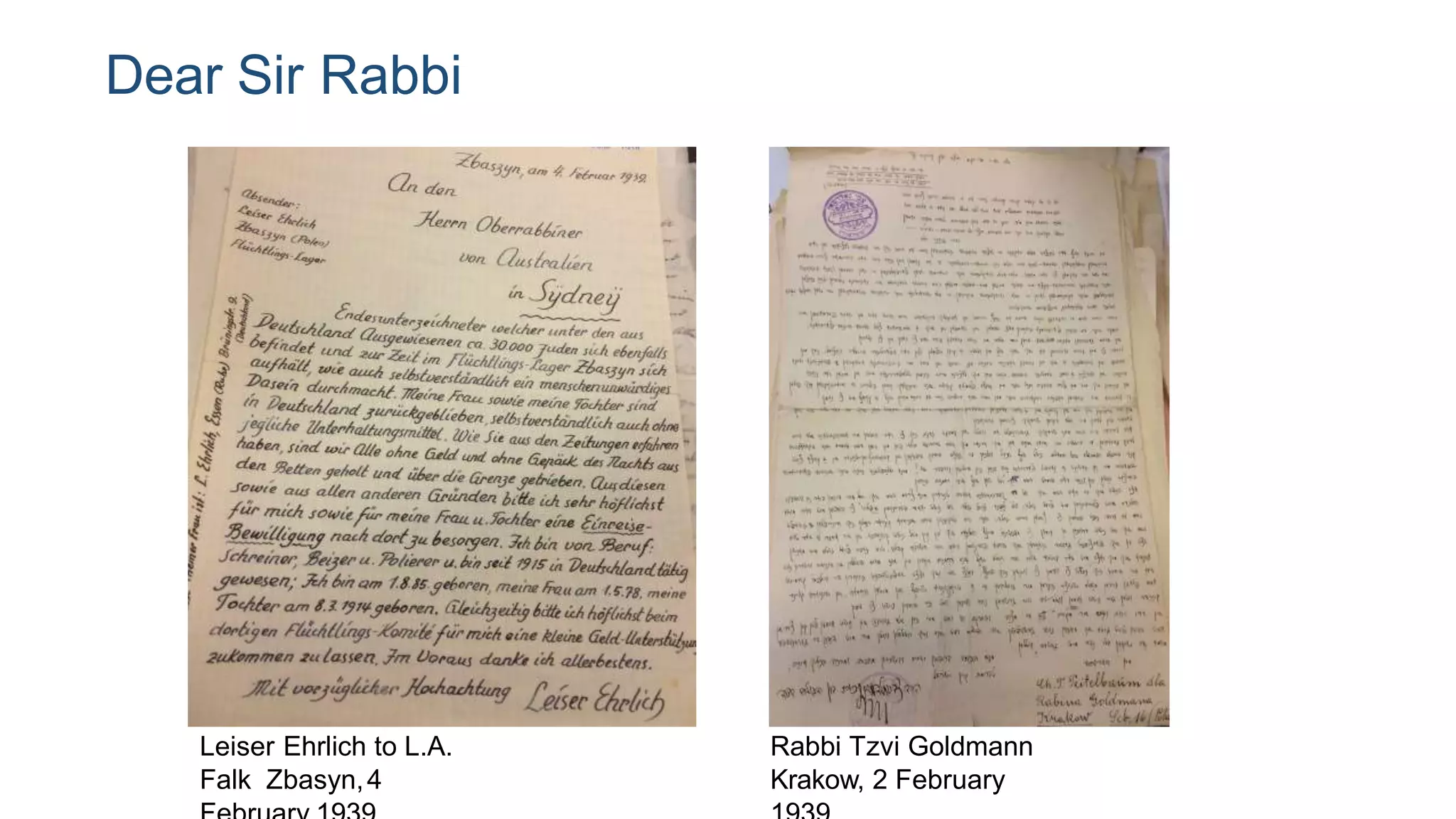 Dear Sir Rabbi
Leiser Ehrlich to L.A.
Falk Zbasyn,4
Rabbi Tzvi Goldmann
Krakow, 2 February
 