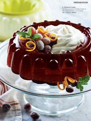 FR 16-17 2013-221-116_Layout 1 7/15/13 3:14 PM Page 2

PRÉPARATION
c Couronne® à aspic
Les deux couvercles amovibles rendent le
démoulage très facile. 1,4 L/6 tasses.
455 Margarita 18,00 $

17

 