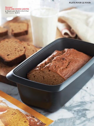 FR 22-23 2013-221-116_Layout 1 7/15/13 3:22 PM Page 2

PLATS POUR LE FOUR
Nouveau!
POUR UNE DURÉE LIMITÉE
g Moule à pain UltraPro 1,8 L/1,75 pt
1590 Cosmos 60,00 $

g

23

 