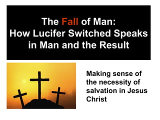 The  Fall  of Man: How Lucifer Switched Speaks in Man and the Result ,[object Object]