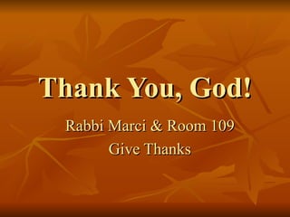 Thank You, God! Rabbi Marci & Room 109 Give Thanks 
