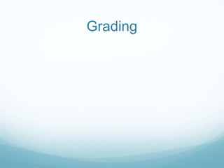Grading
 