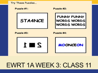 EWRT 1A WEEK 3: CLASS 11
 